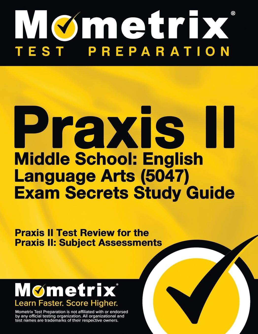 Praxis II Middle School English Language Arts (5047) Exam Secrets: Praxis II Test Review for the Praxis II: Subject Assessments