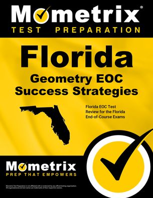 Florida Geometry EOC Success Strategies Study Guide: Florida EOC Test Review for the Florida End-of-Course Exams