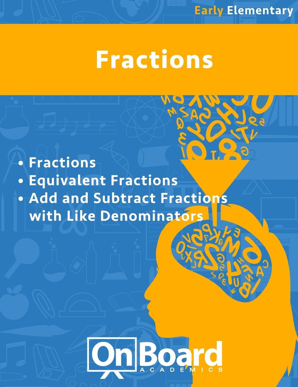 Fractions (early elementary): Fractions, Equivalent Fractions, Add and Subtract Fractions with Like Denominators