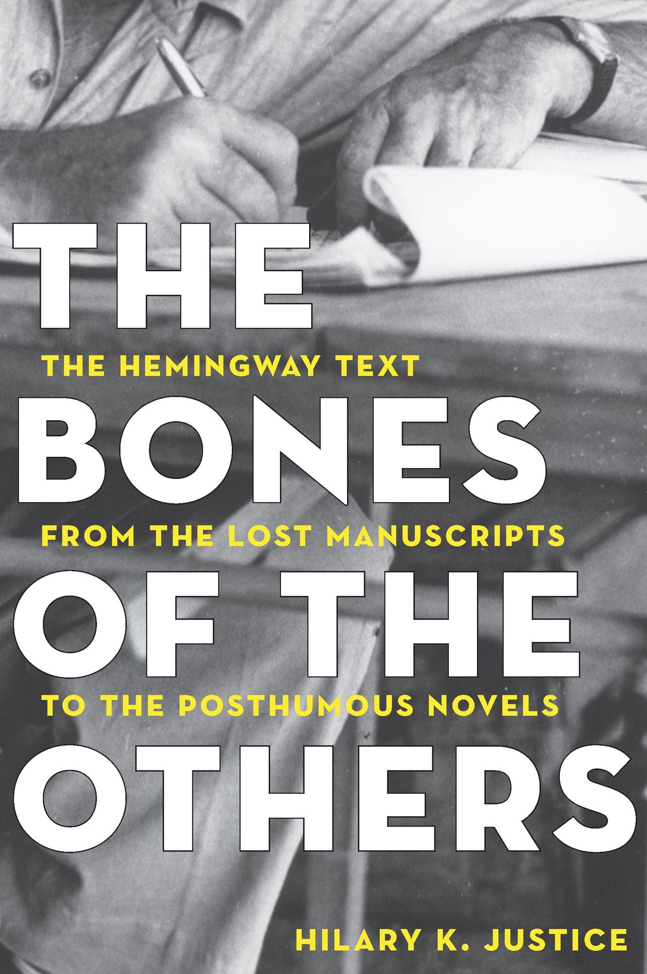 The Bones of the Others: The Hemingway Text from the Lost Manuscripts to the Posthumous Novels