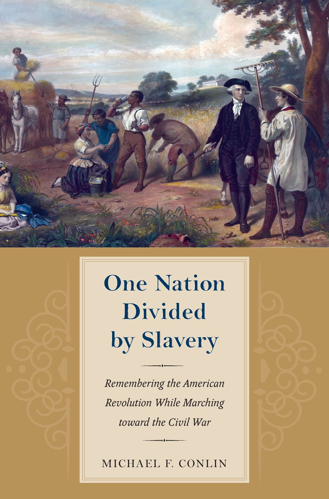 One Nation Divided by Slavery: Remembering the American Revolution While Marching toward the Civil War