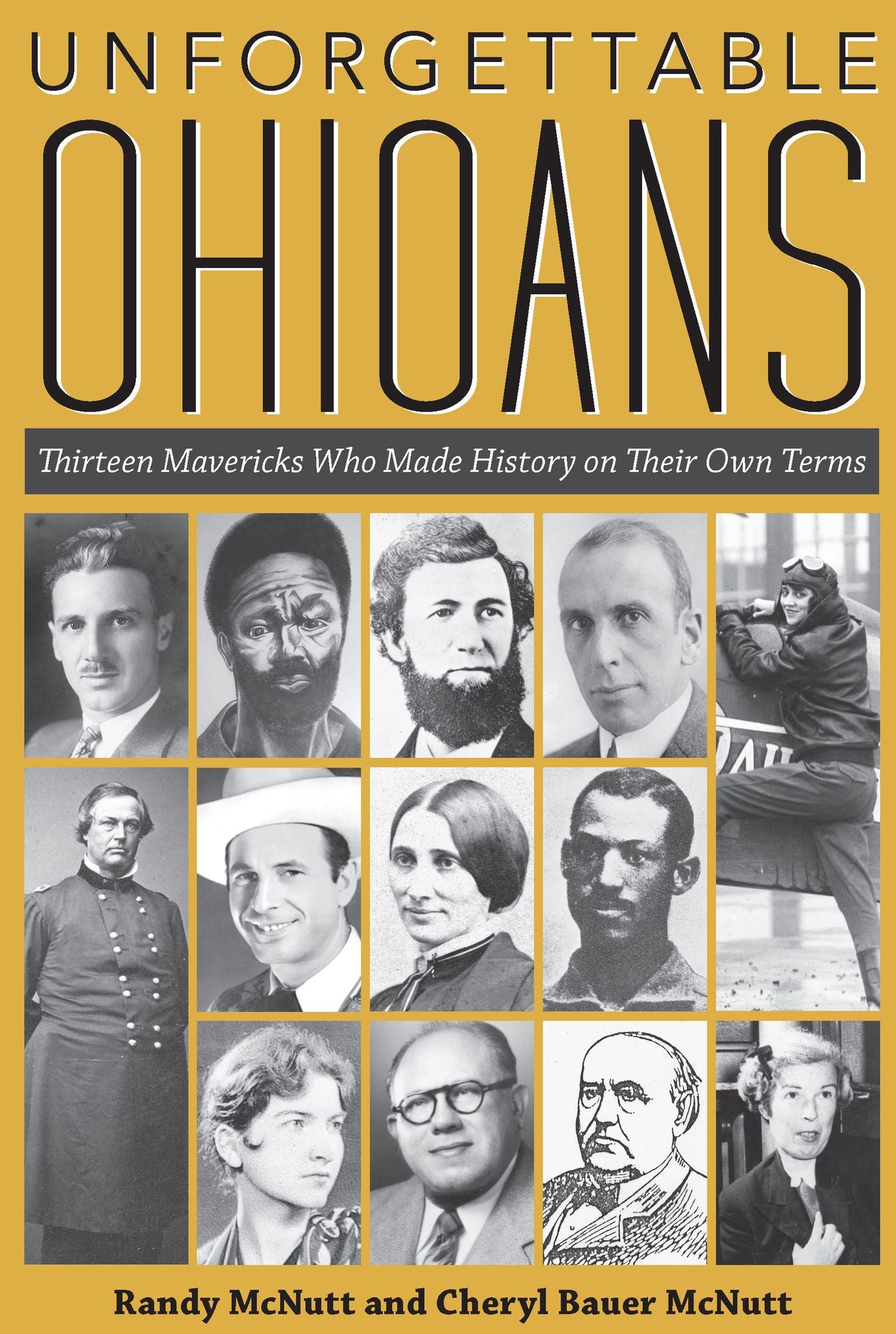 Unforgettable Ohioans: Thirteen Mavericks Who Made History on Their Own Terms