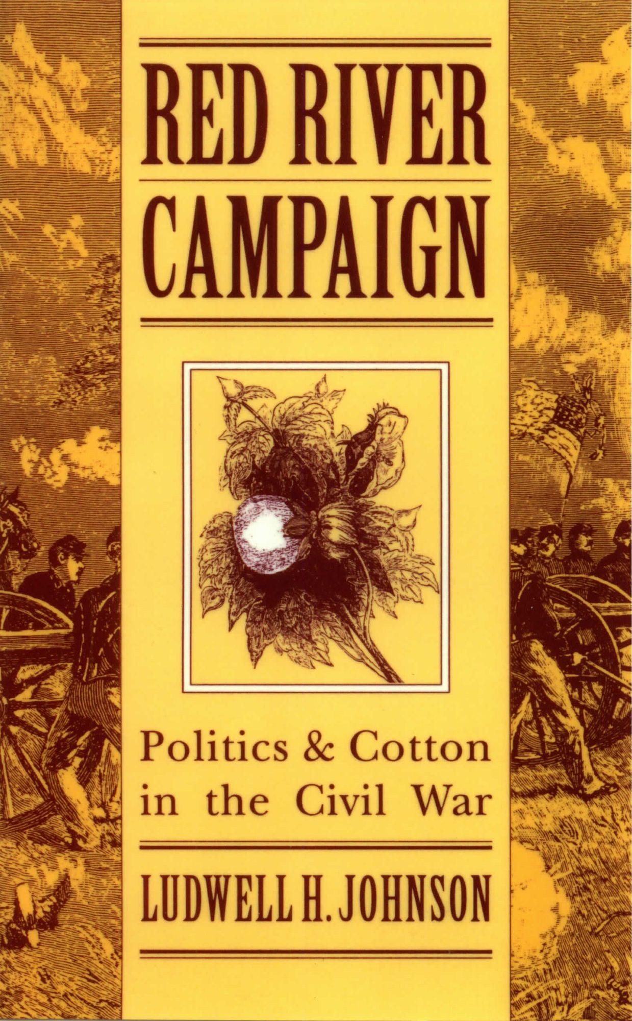Red River Campaign: Politics and Cotton in the Civil War
