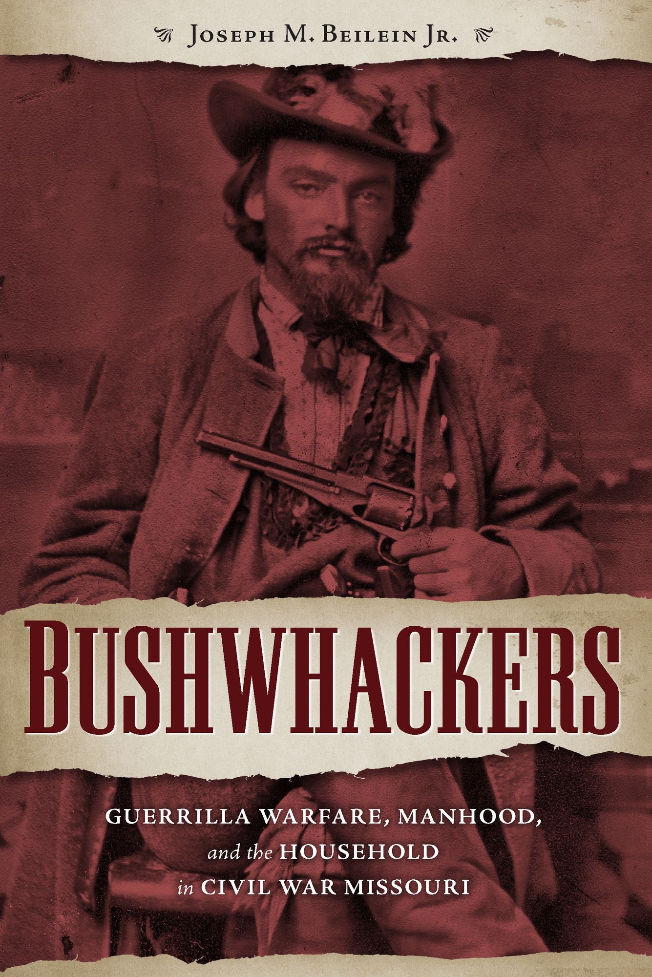 Bushwhackers: Guerrilla Warfare, Manhood, and the Household in Civil War Missouri