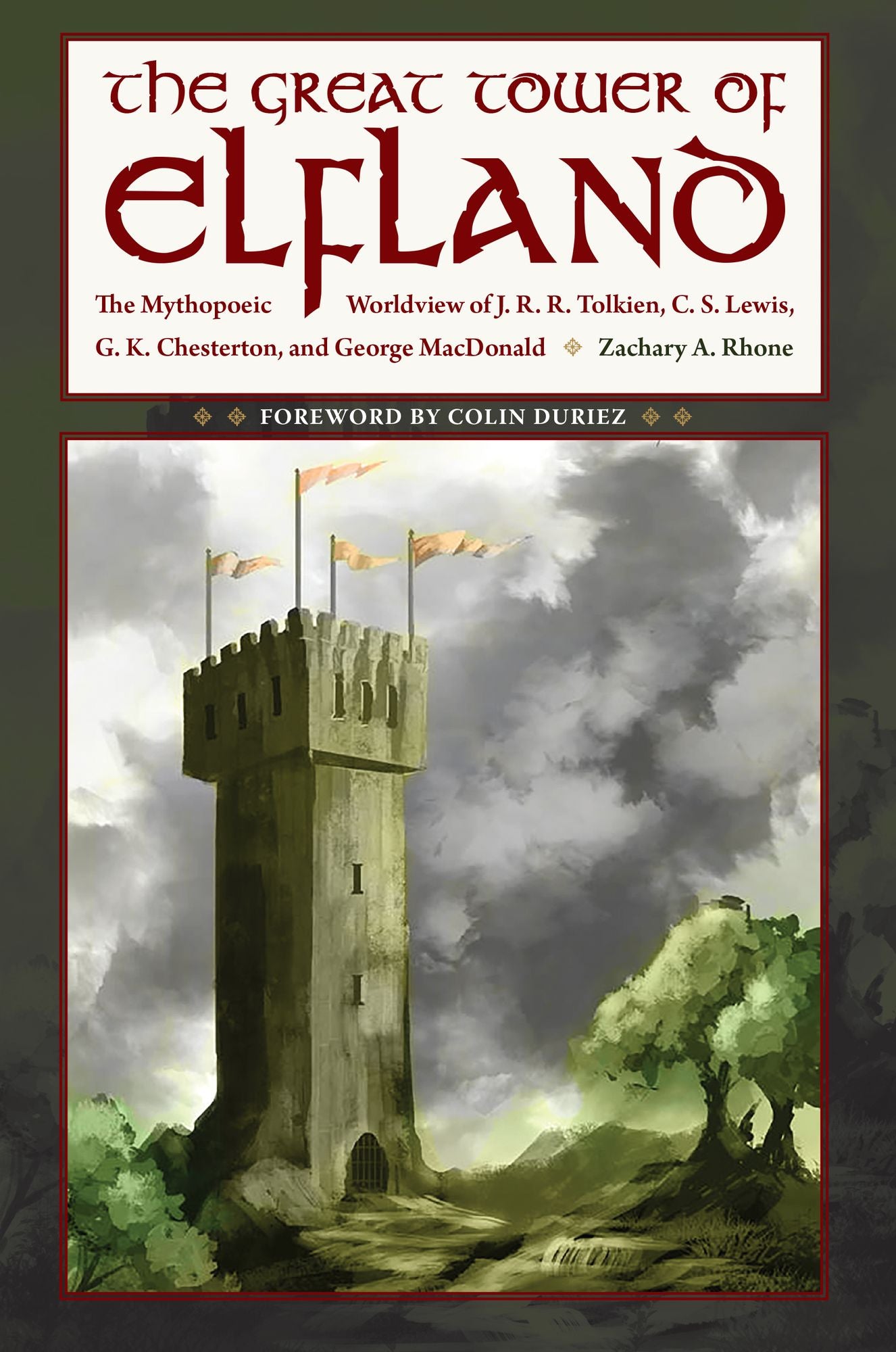 The Great Tower of Elfland: The Mythopoeic Worldview of J. R. R. Tolkien, C. S. Lewis, G. K. Chesterton, and George MacDonald