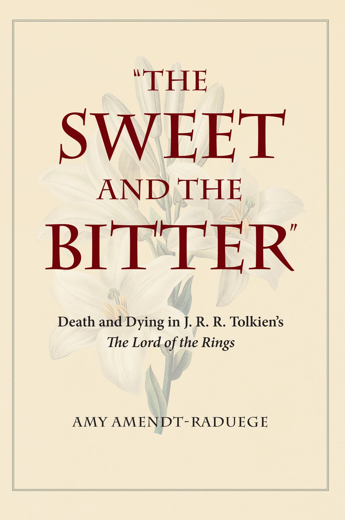 The Sweet and the Bitter: Death and Dying in J. R. R. Tolkien's The Lord of the Rings
