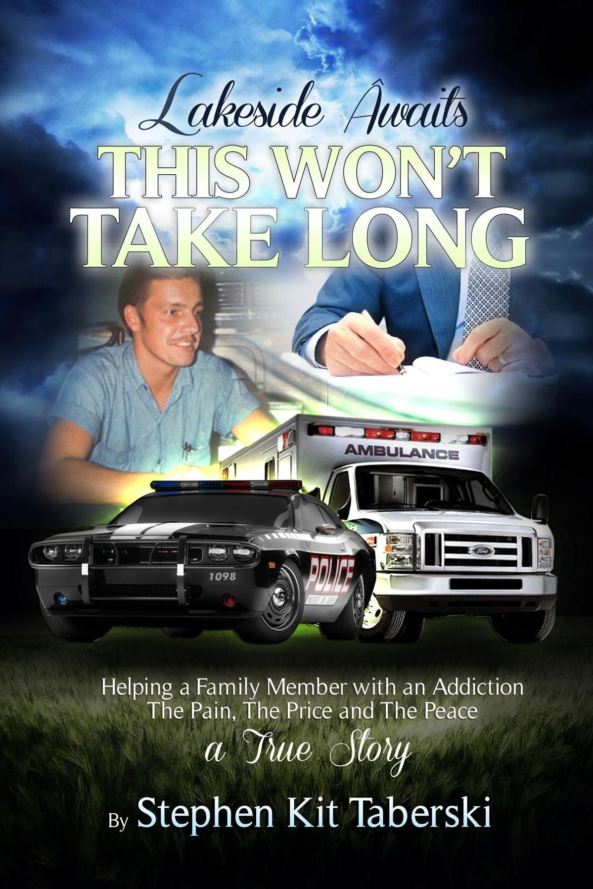 Lakeside Awaits This Won't Take Long: Helping a Family Member with an Addiction. the Pain, the Price and the Peace