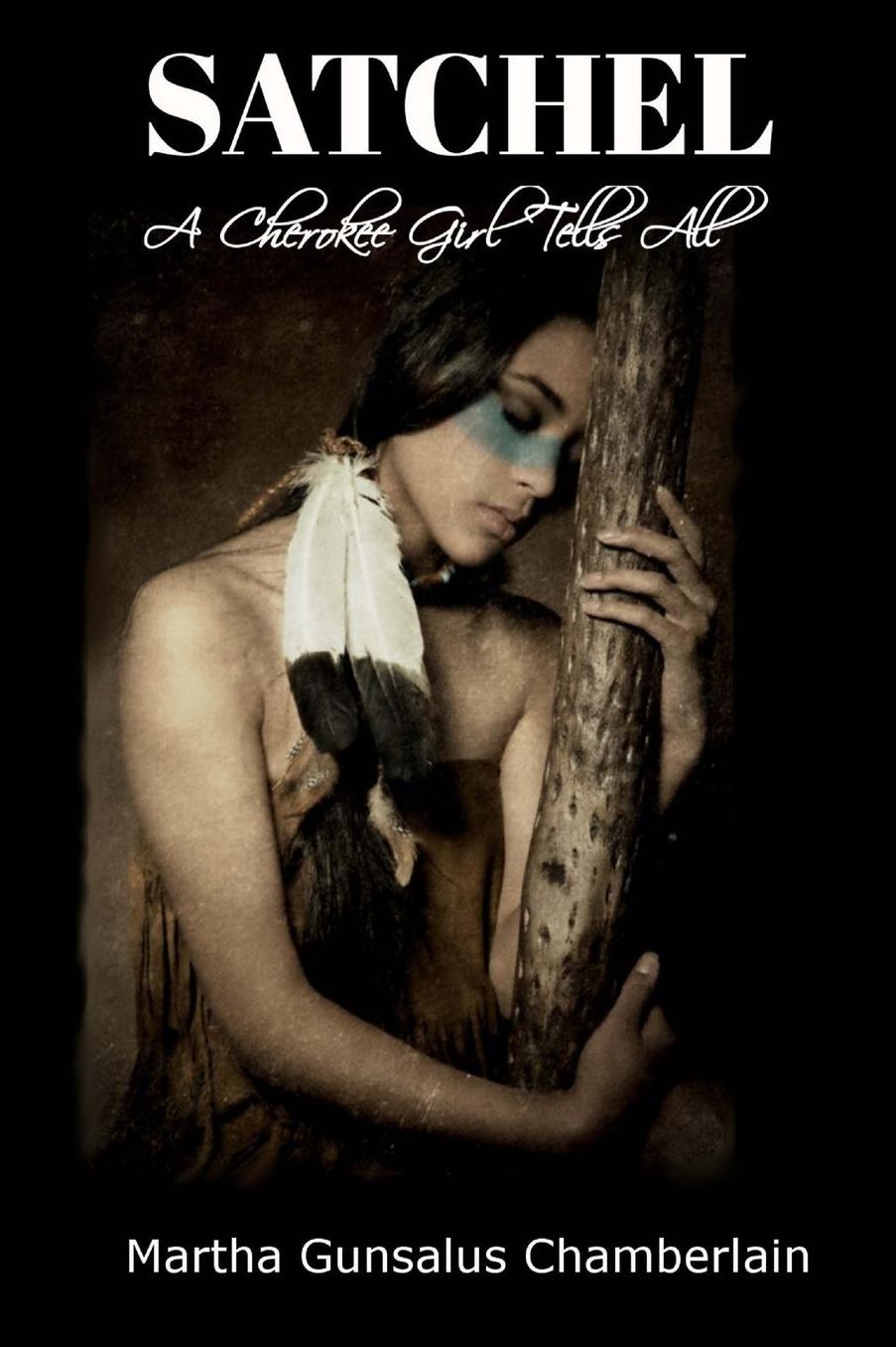Satchel: A Cherokee Girl Tells All