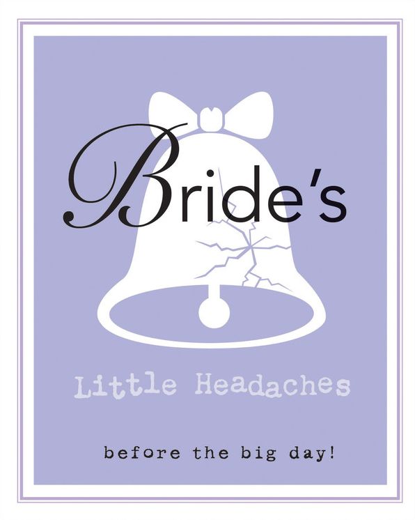 Bride's Little Headaches: Before the big day!