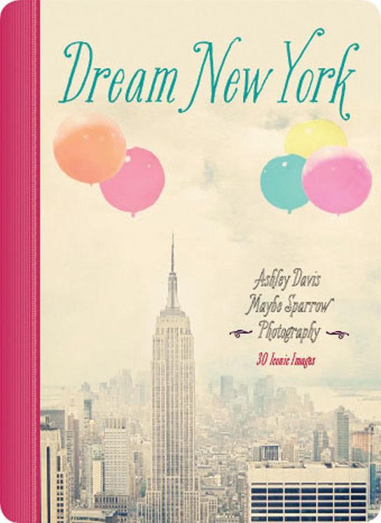 Dream New York: 30 Iconic Images