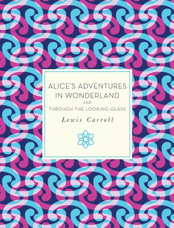 Alice's Adventures in Wonderland and Through the Looking-Glass