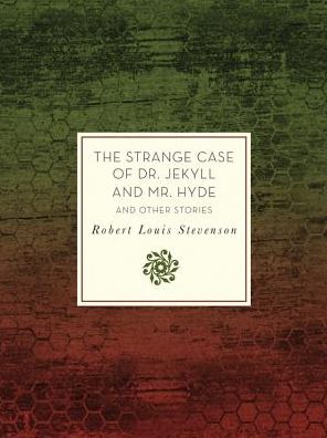 The Strange Case of Dr. Jekyll and Mr. Hyde and Other Stories