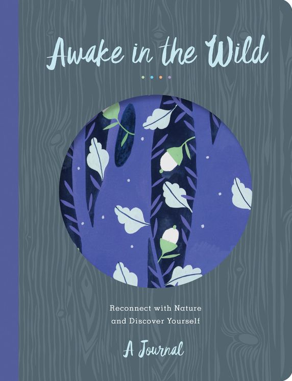 Awake in the Wild: Reconnect with Nature and Discover Yourself - A Journal