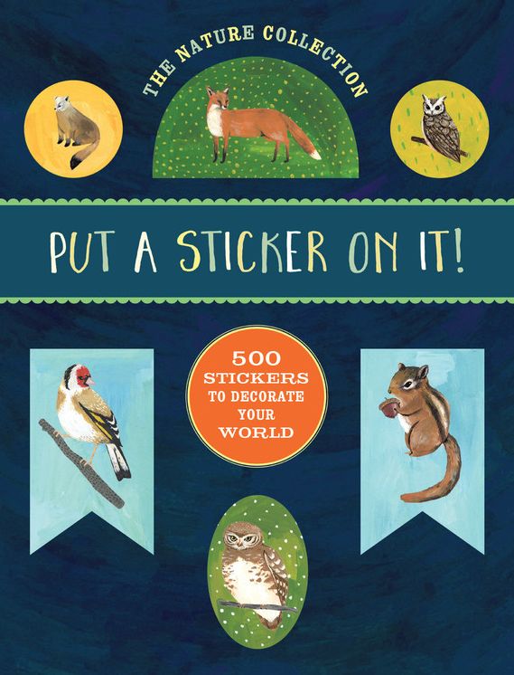 The Nature Collection: Put a Sticker On It!: 500 Artisanal Stickers for You to Decorate Your World