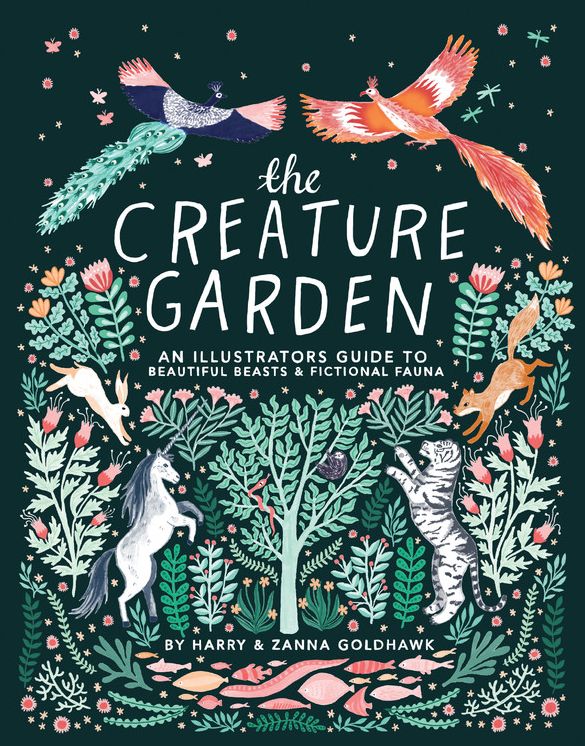 The Creature Garden: An Illustrator's Guide to Beautiful Beasts Fictional Fauna