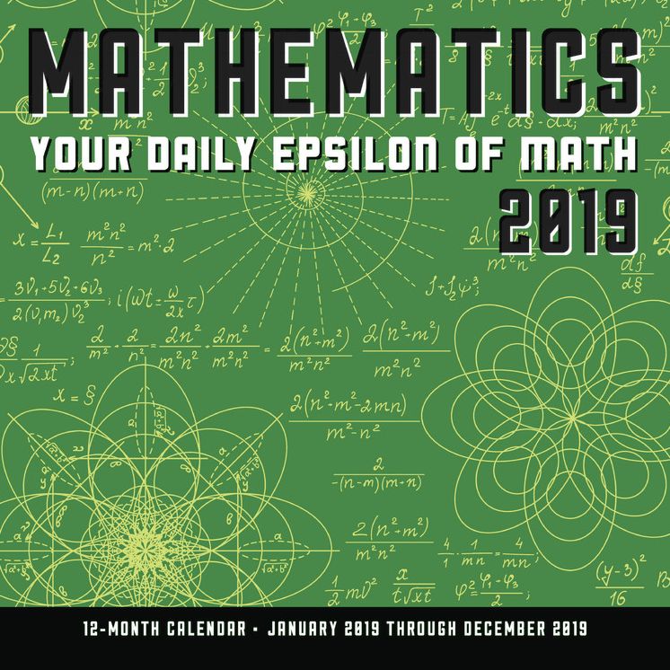 Mathematics 2019: Your Daily Epsilon of Math: 12-Month Calendar Featuring a Math Equation a Day