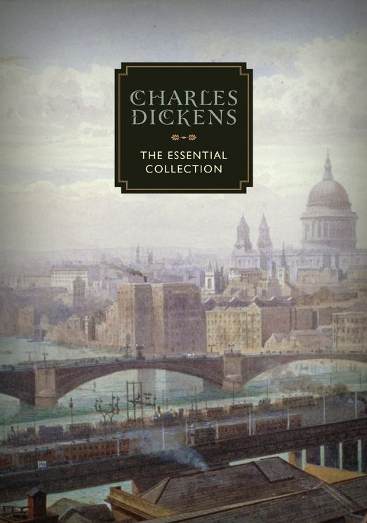 Charles Dickens: The Essential Collection