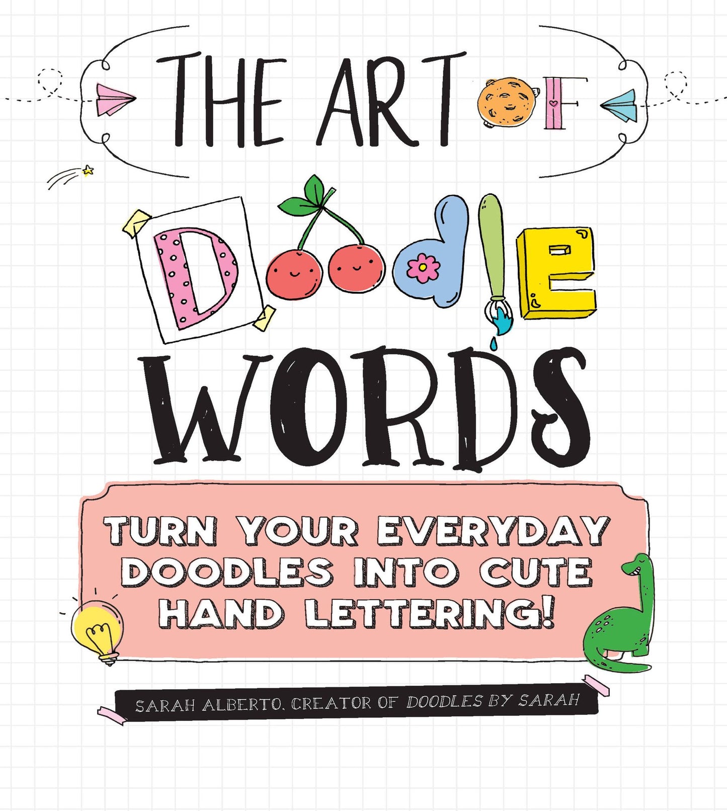 The Art of Doodle Letters: Turn Your Everyday Doodles Into Cute Hand Lettering!