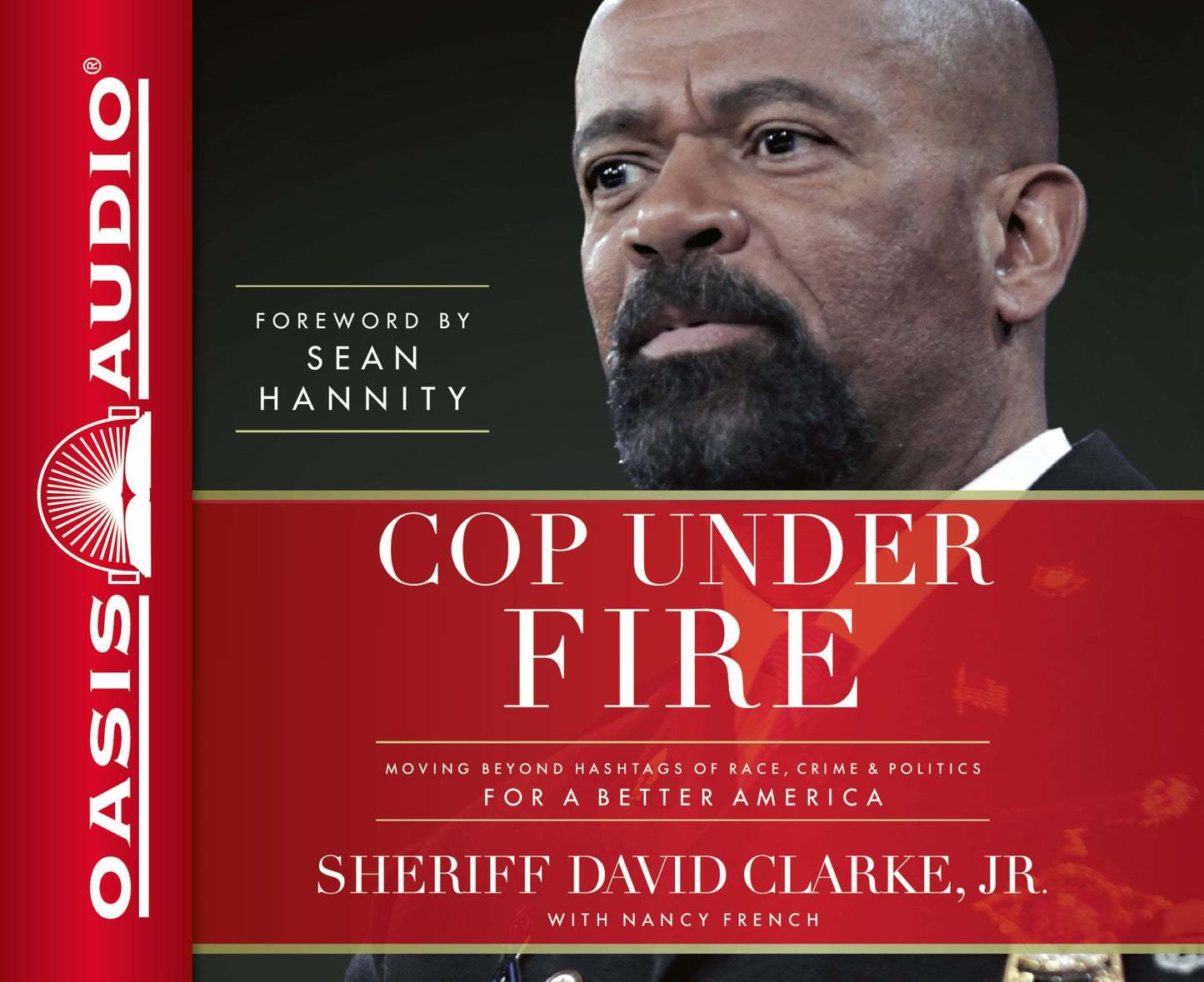Cop Under Fire: Moving Beyond Hashtags of Race, Crime, and Politics for a Better America