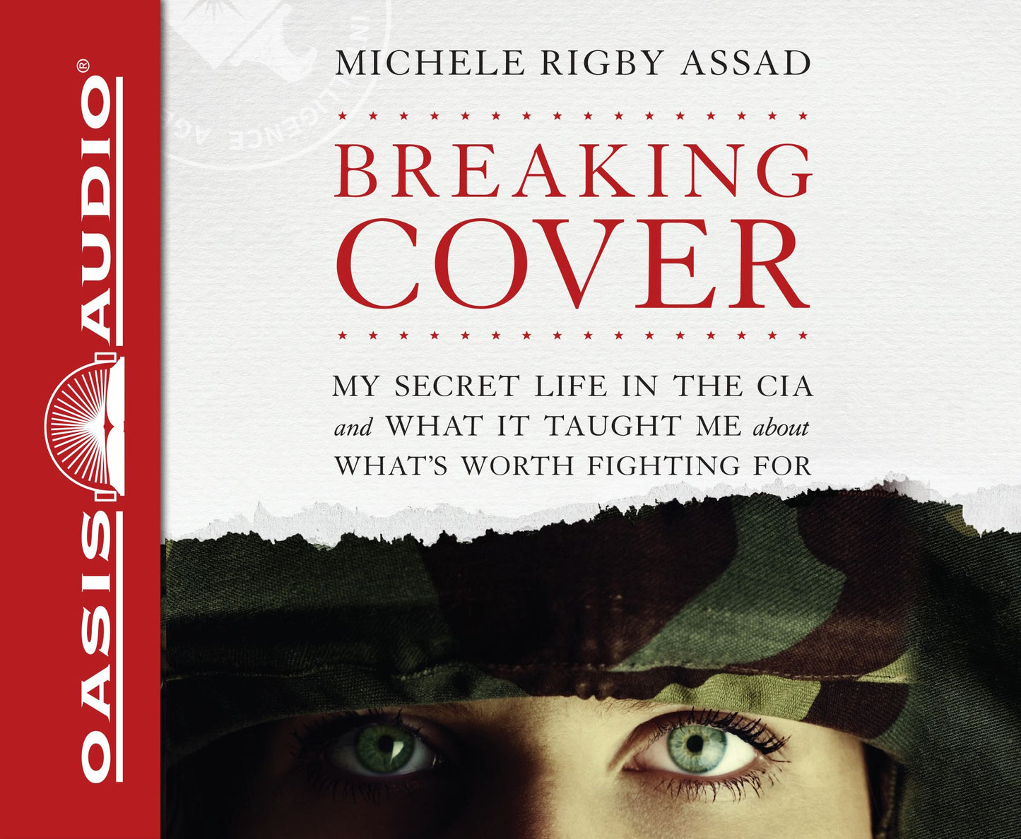 Breaking Cover (Library Edition): My Secret Life in the CIA and What it Taught Me About What's Worth Fighting For
