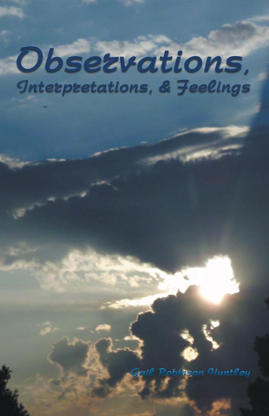 OBSERVATIONS, INTERPRETATIONS, & FEELINGS