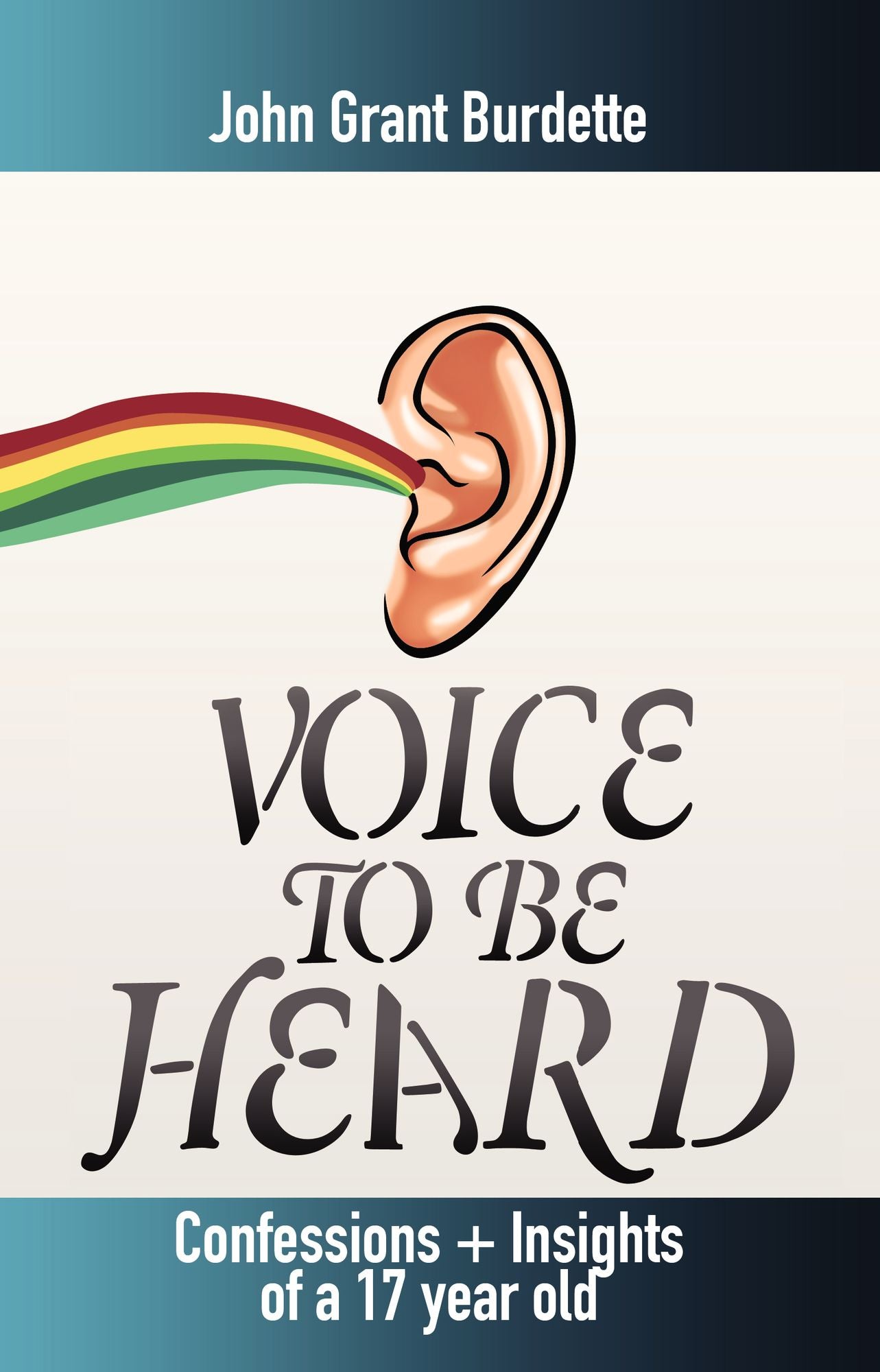 Voice To Be Heard: Confessions & Insights Of A 17 Year Old