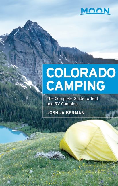 Moon Colorado Camping: The Complete Guide to Tent and RV Camping