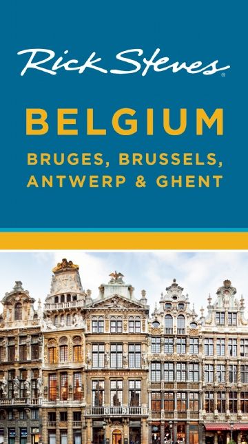 Rick Steves Belgium: Bruges, Brussels, Antwerp & Ghent