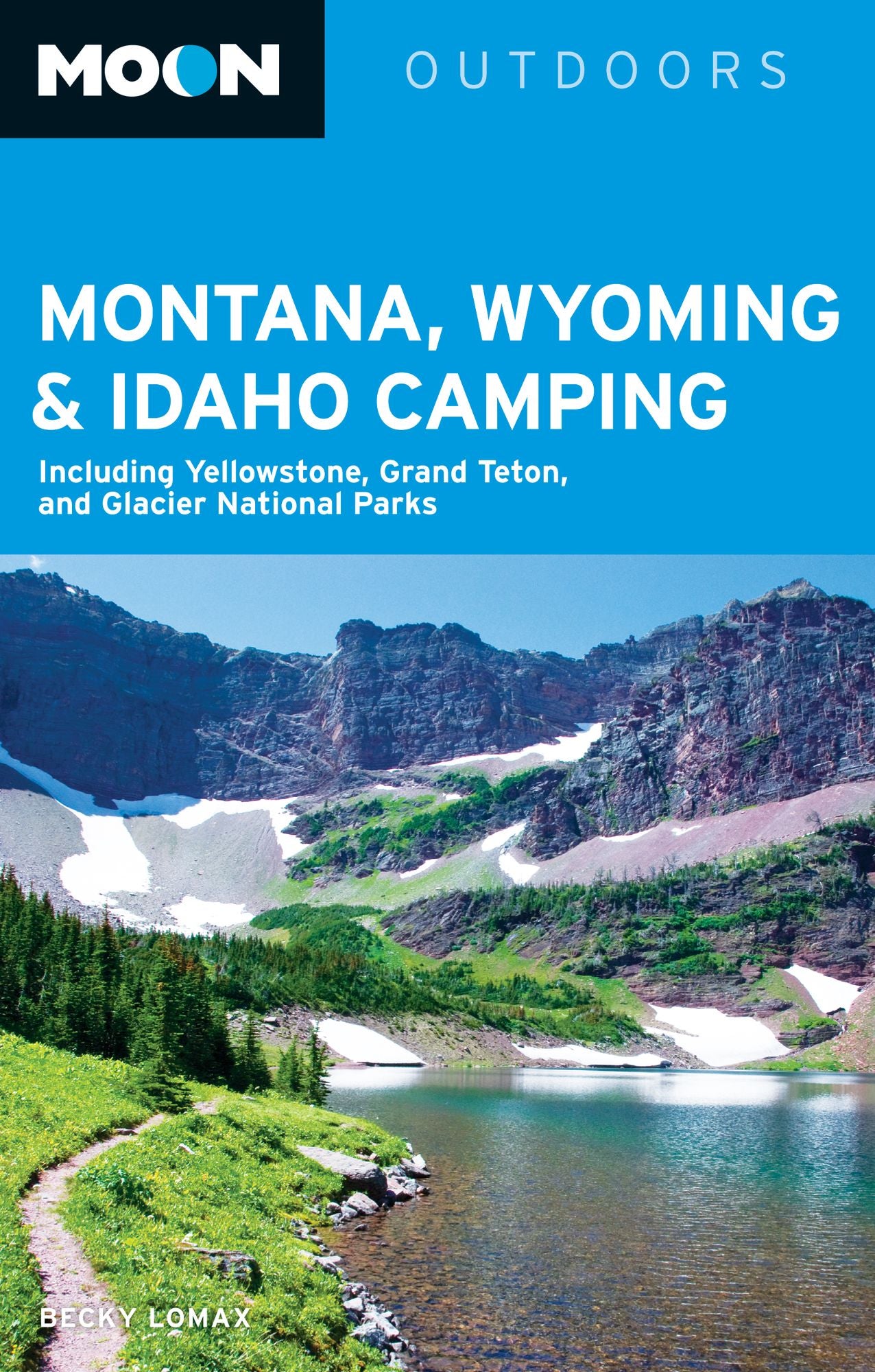 Moon Montana, Wyoming & Idaho Camping: Including Yellowstone, Grand Teton, and Glacier National Parks