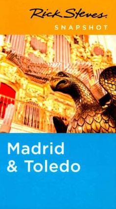 Rick Steves Snapshot Madrid & Toledo