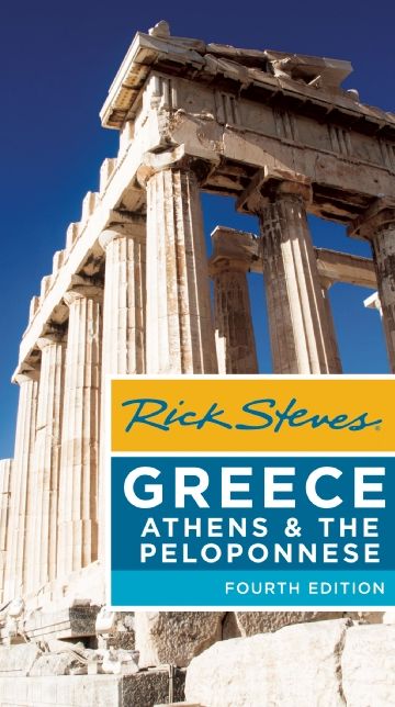 Rick Steves Greece: Athens & the Peloponnese