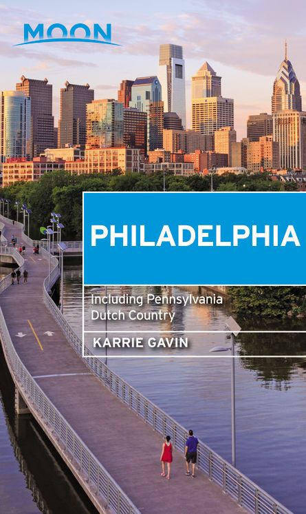 Moon Philadelphia: Including Pennsylvania Dutch Country