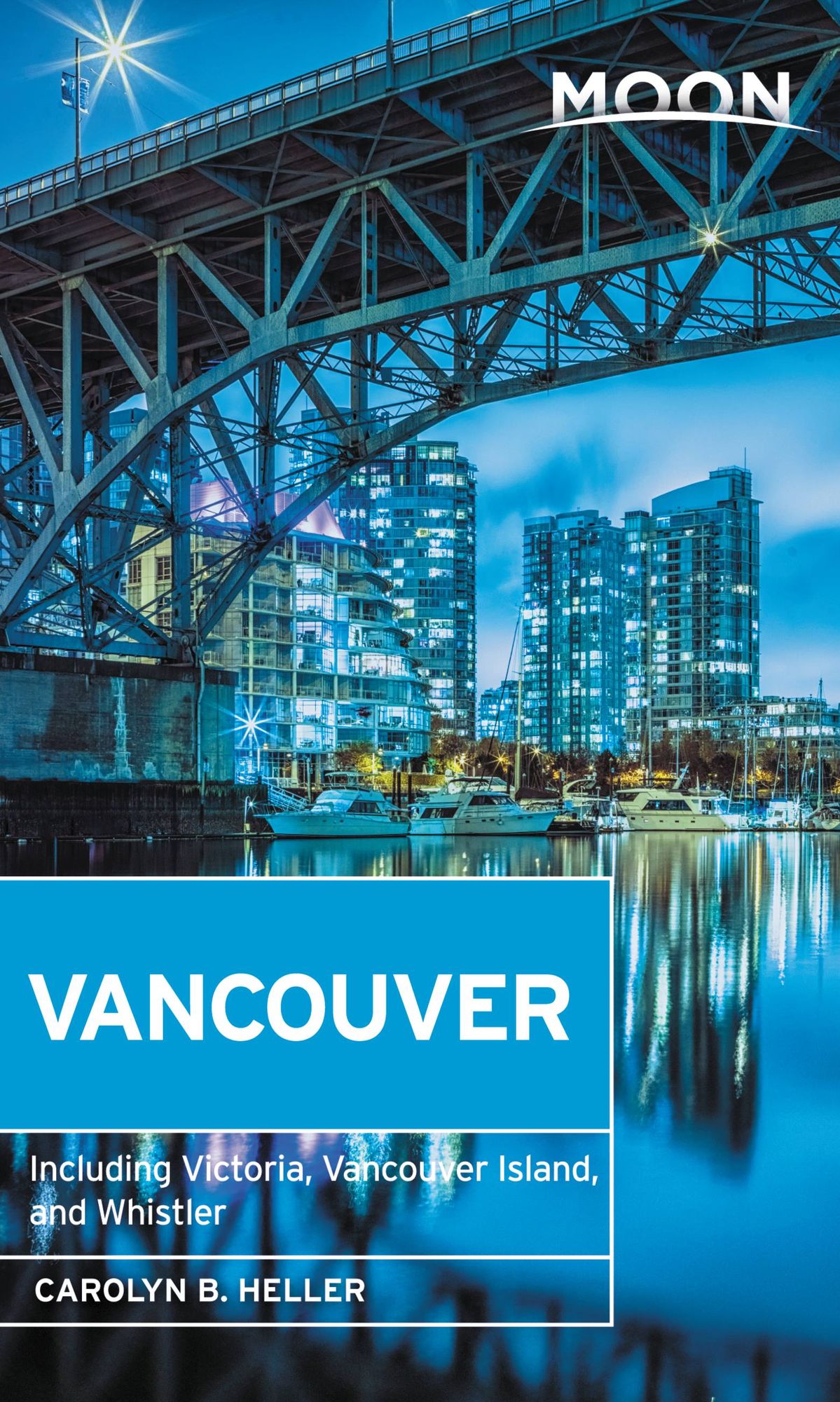 Moon Vancouver: Including Victoria, Vancouver Island &amp; Whistler