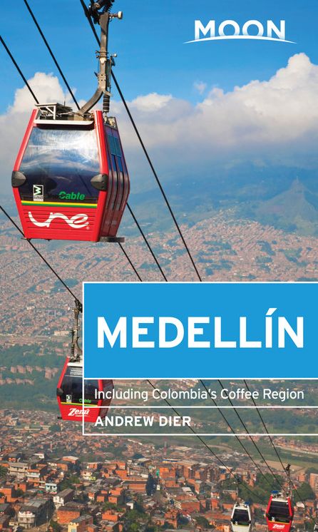 Moon Medellin: Including Colombia's Coffee Region