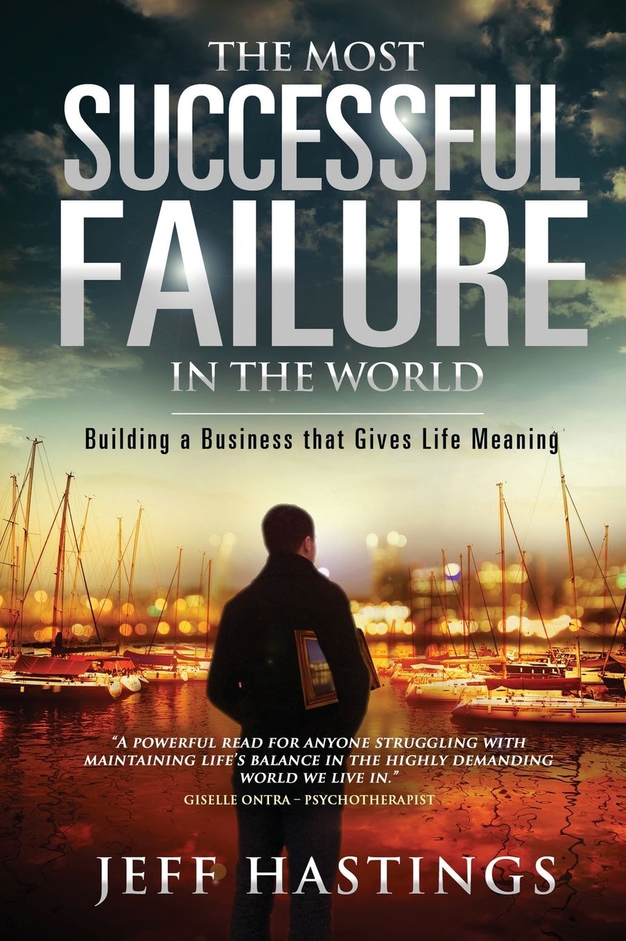 The Most Successful Failure in the World: Building a Business that Gives Life Meaning