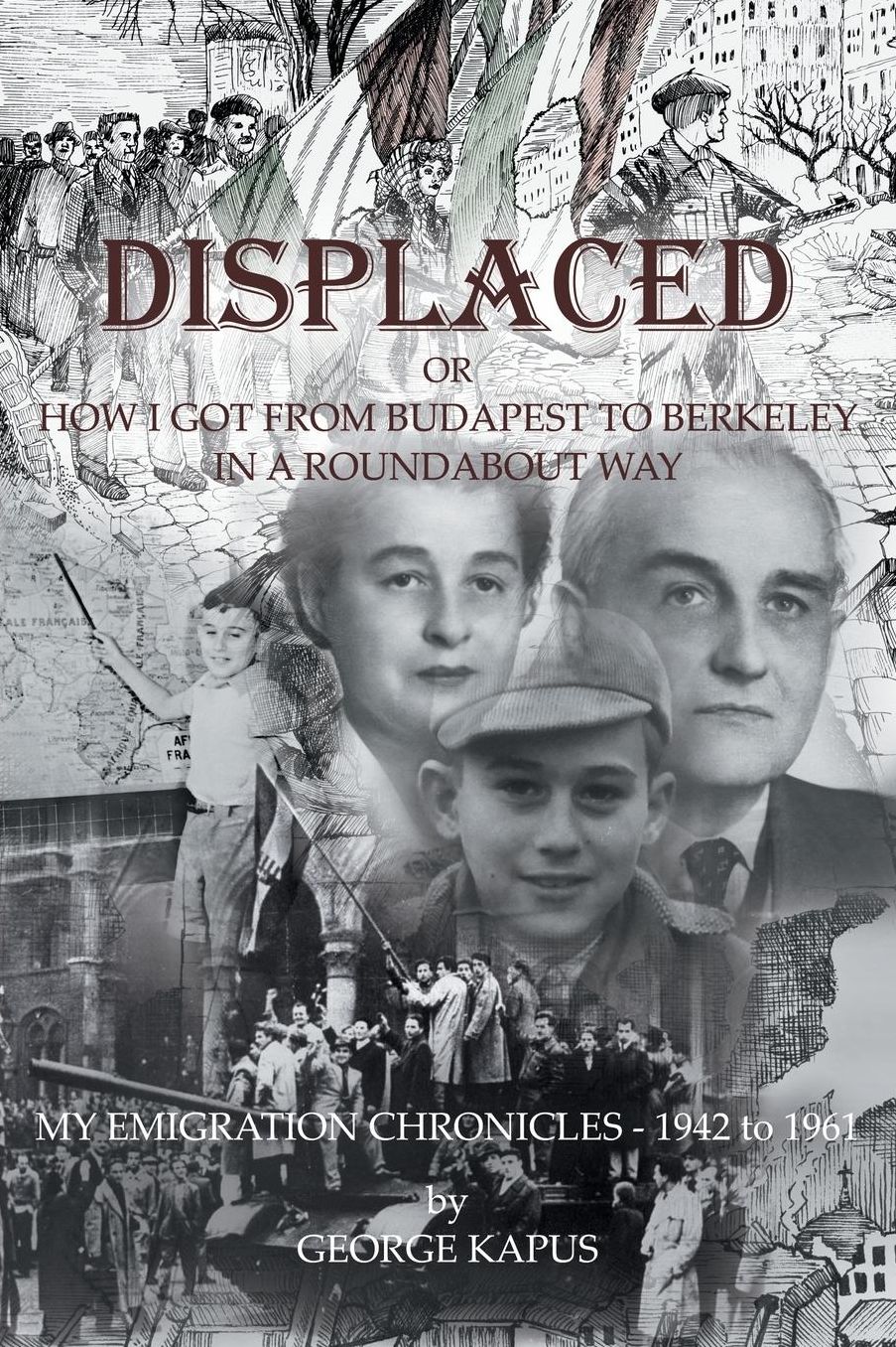 Displaced: How I got from Budapest to Berkeley in a Roundabout Way