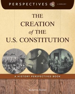 The Creation of the U.S. Constitution (Perspectives Library Series)