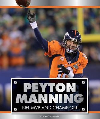 Peyton Manning: NFL MVP and Champion