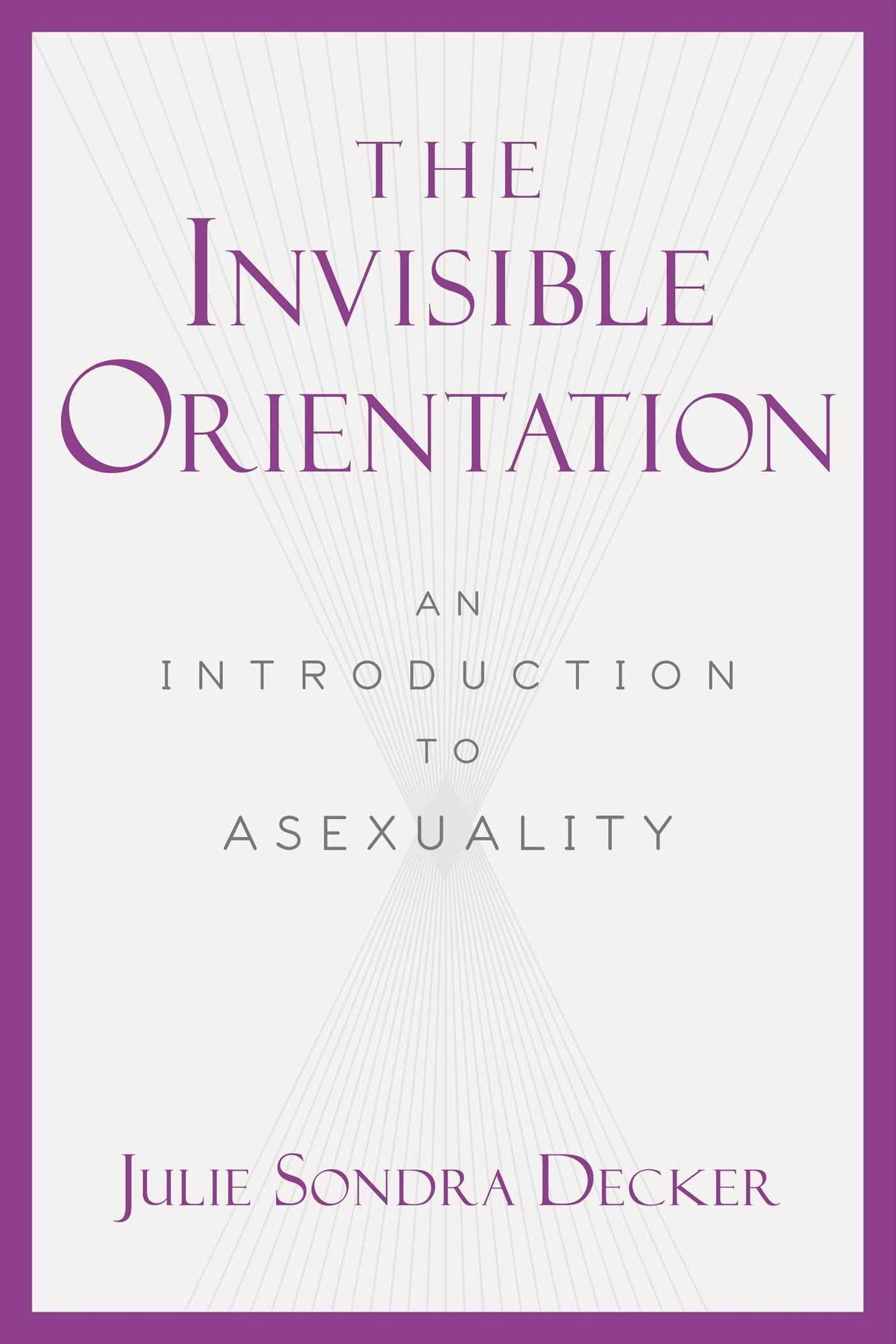 The Invisible Orientation: An Introduction to Asexuality