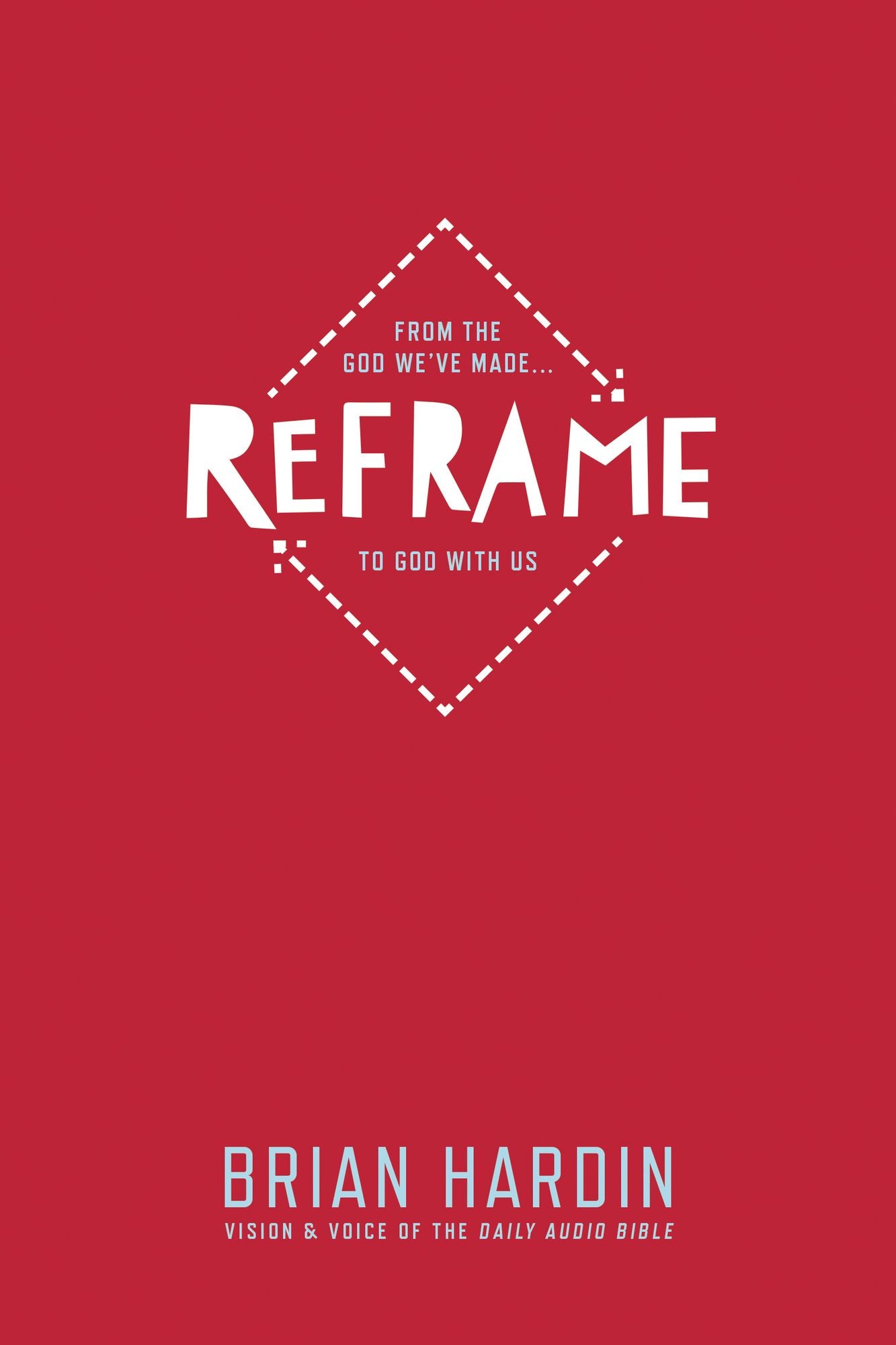 Reframe: From the God We've Made to God with Us