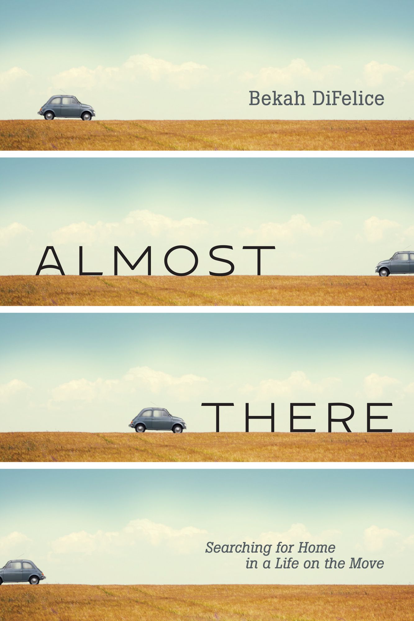 Almost There: Searching for Home in a Life on the Move