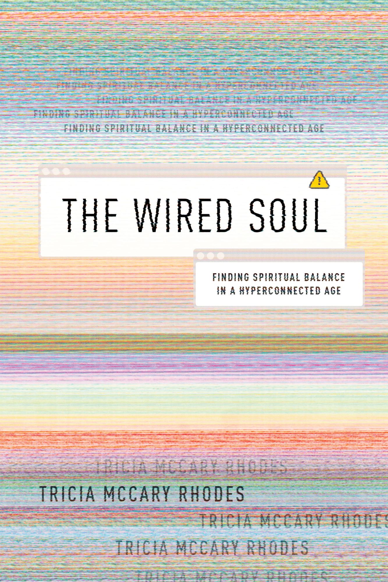 The Wired Soul: Finding Spiritual Balance in a Hyperconnected Age