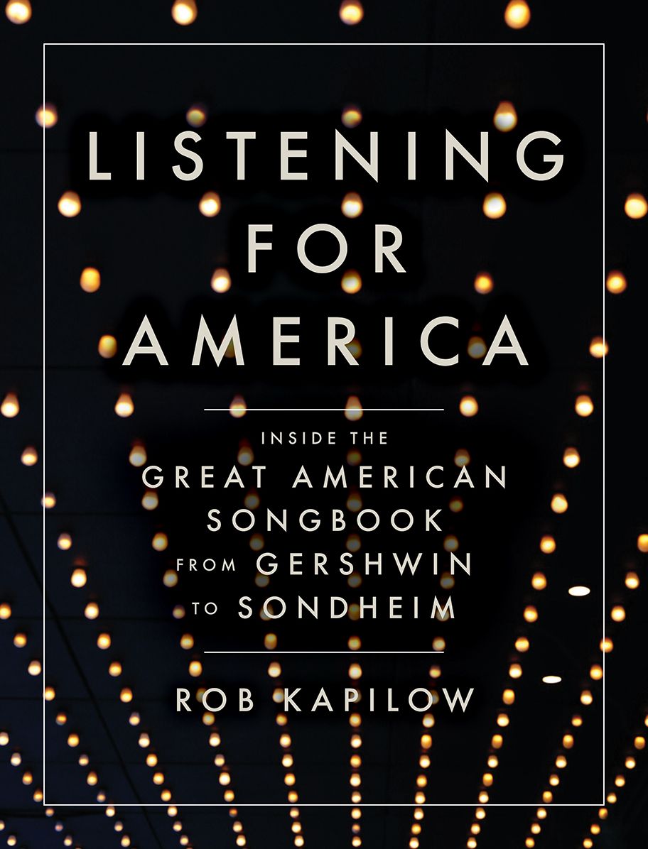 Listening for America: Inside the Great American Songbook from Gershwin to Sondheim