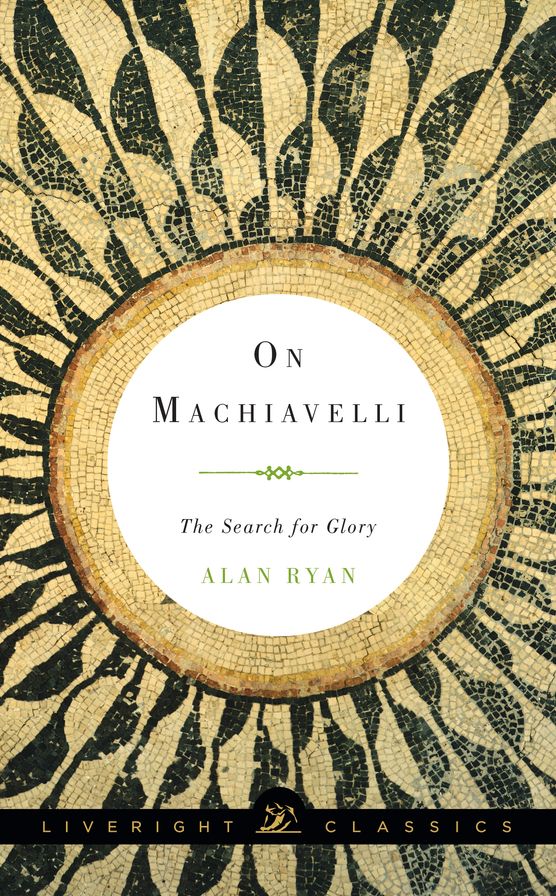 On Machiavelli: The Search for Glory