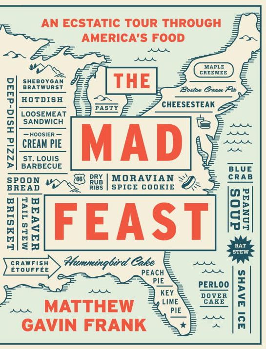 The Mad Feast: An Ecstatic Tour through America's Food