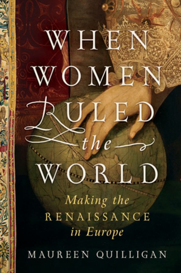 When Women Ruled the World: Making the Renaissance in Europe
