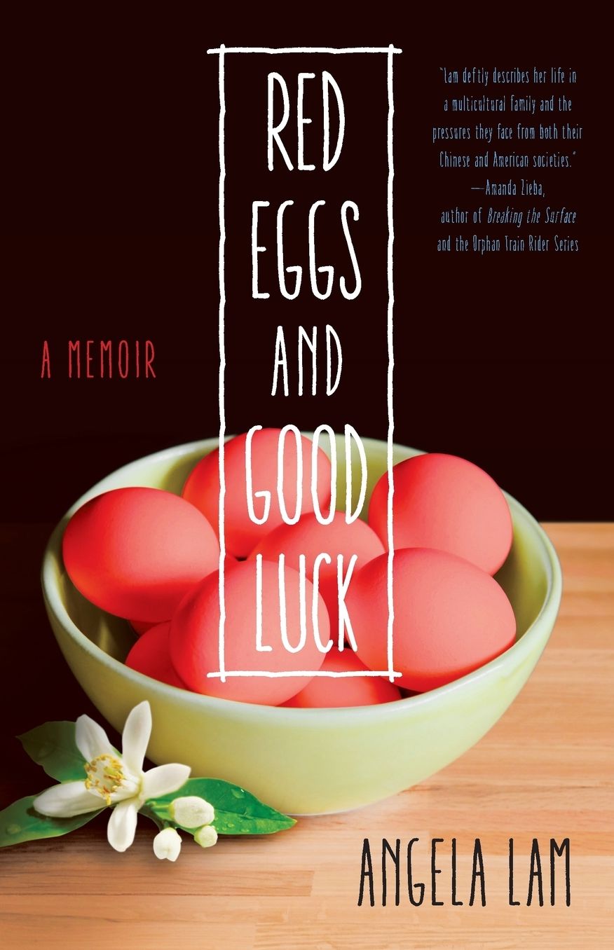 Red Eggs and Good Luck: A Chinese-American Memoir about Faith, Family, and Forgiveness