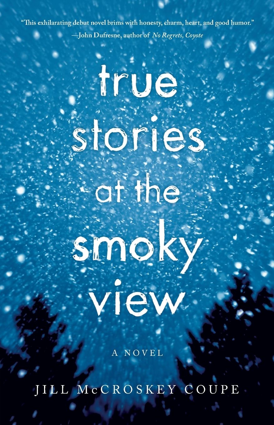 True Stories at the Smoky View: A Novel