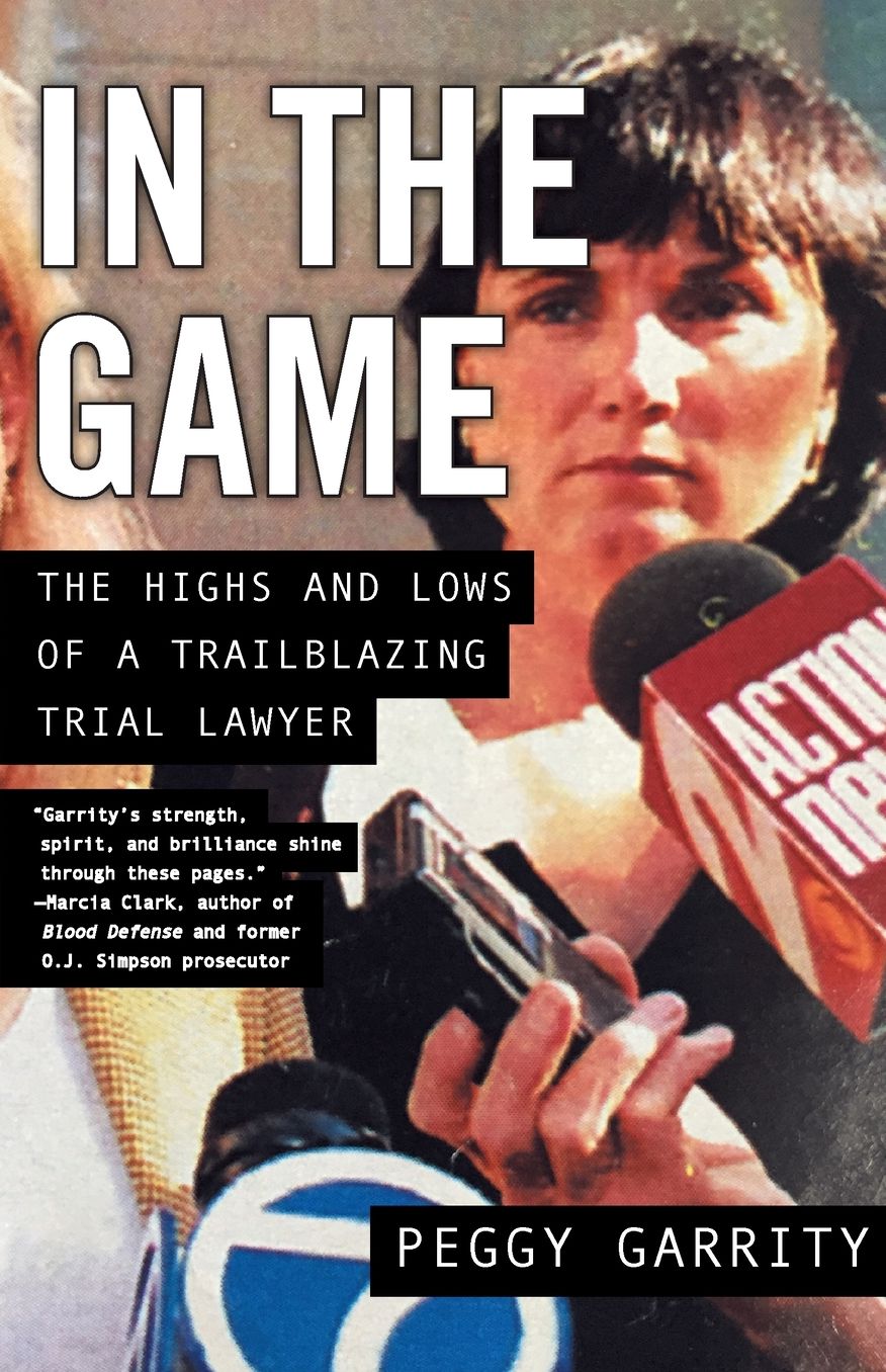 In the Game: The Highs and Lows of a Trailblazing Trial Lawyer