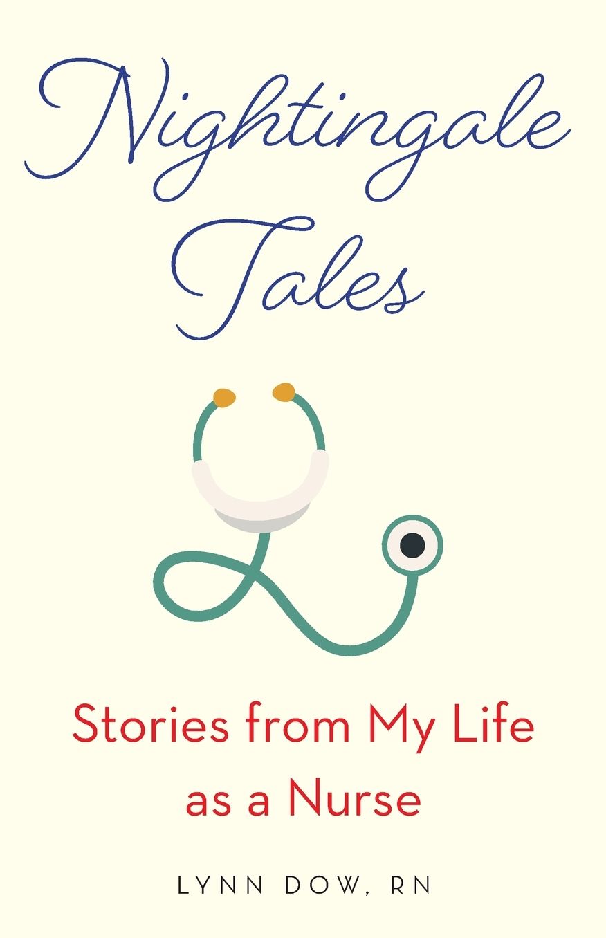 Nightingale Tales: Stories from My Life as a Nurse